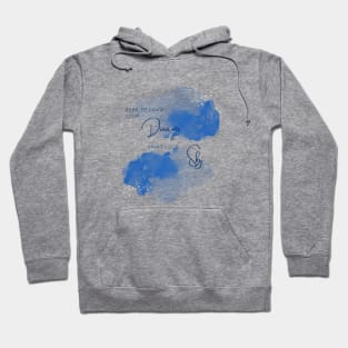 Dare to Draw your Dreams and Paint your Sky Hoodie